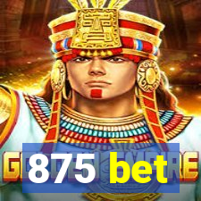 875 bet